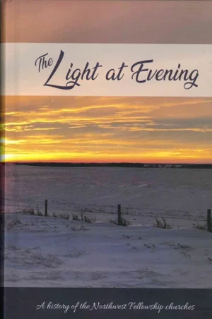 The Light at Evening: A History of the Northwest Fellowship Churches
