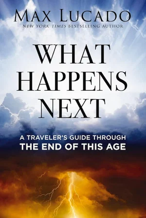 What Happens Next: A Traveller's Guide Through the End of This Age