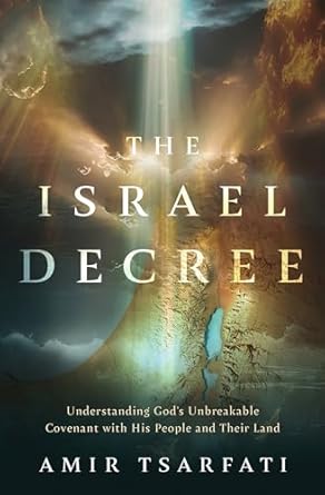 The Israel Decree: Understanding God's Unbreakable Covenant with His People
