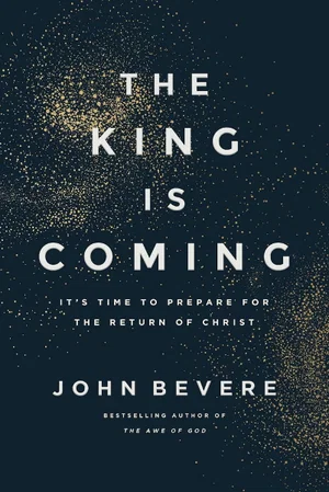 The King is Coming: It's Time to Prepare for the Return of Christ