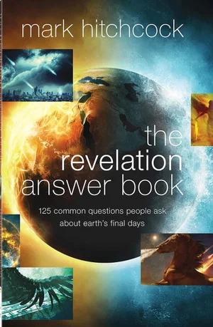 The Revelation Answer Book: 125 Common Questions People Ask about Earth's Final