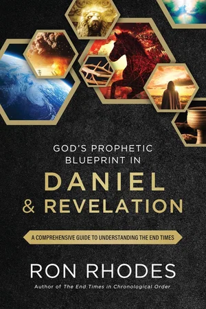 God's Prophetic Blueprint in Daniel and Revelation: A Comprehensive Guide