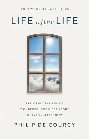 Life After Life: Exploring the Bible's Wonderful Promises about Heaven and Etern