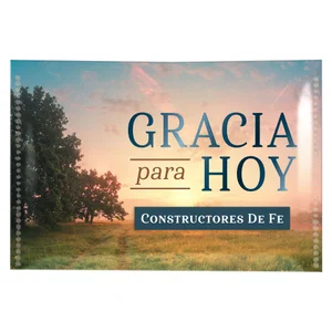 Gracia para Hoy - Constructores de fe