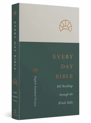 ESV Every Day Bible: 365 Readings Through the Whole Bible