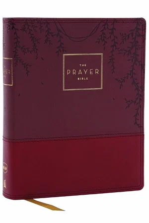 NKJV The Prayer Bible: Pray God's Word Cover to Cover Burgundy Leathersoft