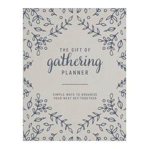 Gift of Gathering Planner: Simple Ways to Organize Your Next Get-Together