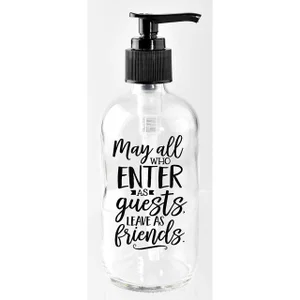 Soap Dispenser - May All who Enter as Guests - 8 Oz