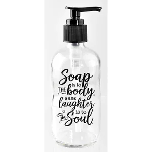 Soap Dispenser - Soap Is To The Body - 8 Oz