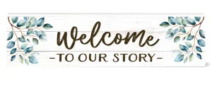 Decorative Sign Welcome to Our Story 3x16