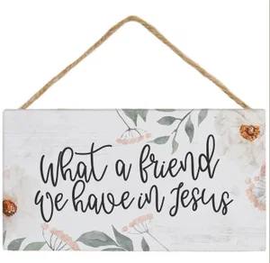 Friend In Jesus Flowers Hanging Sign