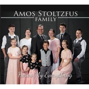 Here's My Everything - Amos Stoltzfus Family