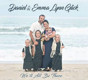 We'll All Be There Cd 2022 -  Daniel & Emma Glick