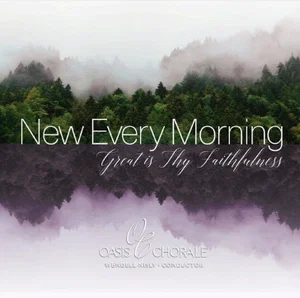 New Every Morning 2022 CD - Oasis Chorale