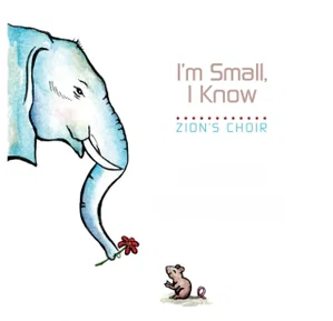 I'm Small I Know Audio CD - Zion's Choir 2024