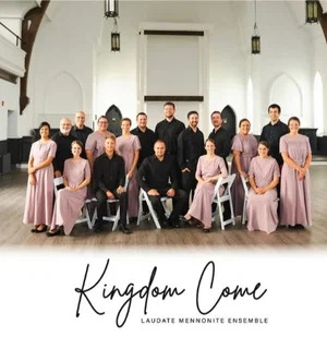 Kingdom Come CD Laudate Mennonite Ensemble 2023
