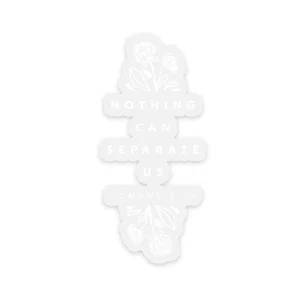 Nothing Can Separate Us Sticker