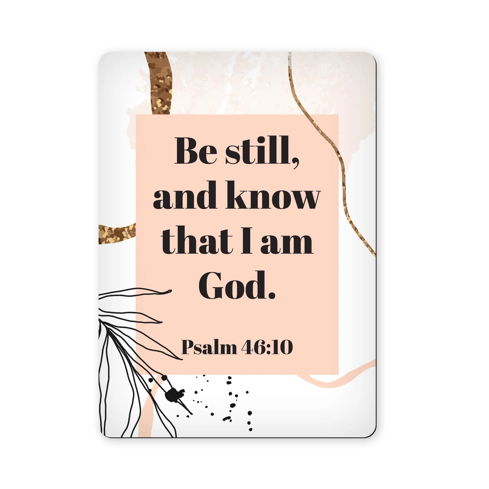 Scripture Magnet - Be Still and Know that I Am God - Psalm 46:10