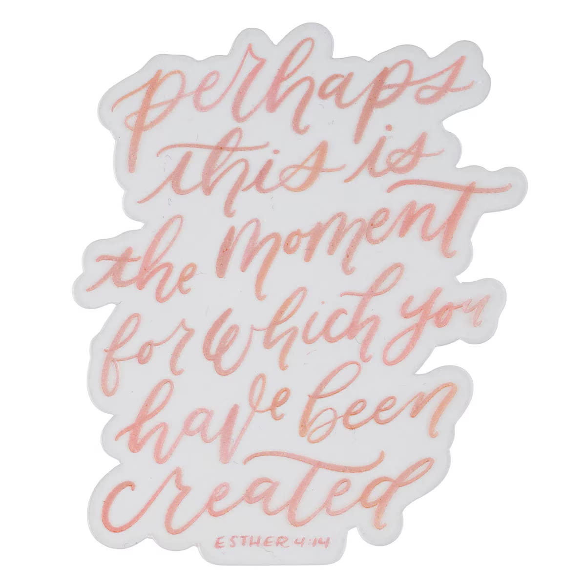 Sticker Vinyl Perhaps This Is Moment For Which You Have Been Created Est. 4:14