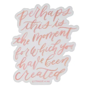 Sticker Vinyl Perhaps This Is Moment For Which You Have Been Created Est. 4:14