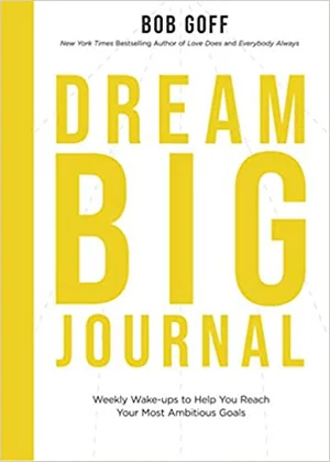 Dream Big Journal: Weekly Wake-Ups to Help You Reach Your Most Ambitious Goals