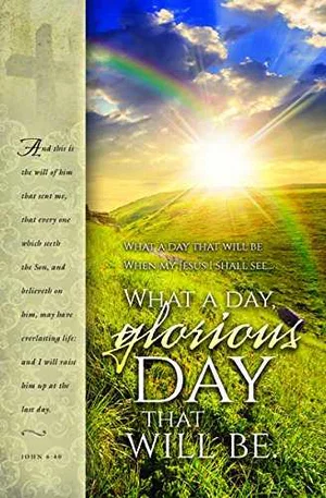 Bulletin-Funeral-What A Glorious Day That Will Be John 6:40