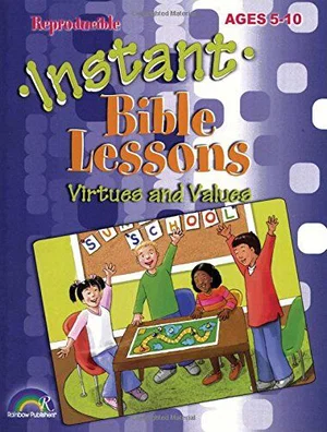 Instant Bible Lessons: Virtues and Values: Ages 5-10