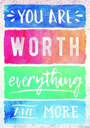 You Are Worth Everything and More Positive Poster