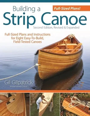 Building a Strip Canoe - 2nd Edition Revised & Expanded